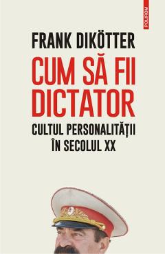 Cum sa fii dictator – Frank Dikotter Biografii