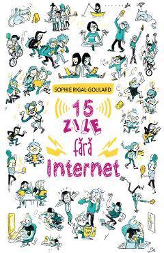15 zile fara internet - Sophie Rigal-Goulard