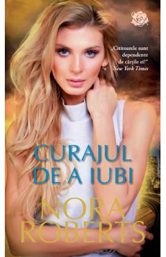 Curajul de a iubi - Nora Roberts