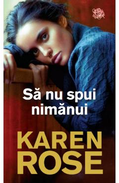 Sa nu spui nimanui - Karen Rose - LIRA