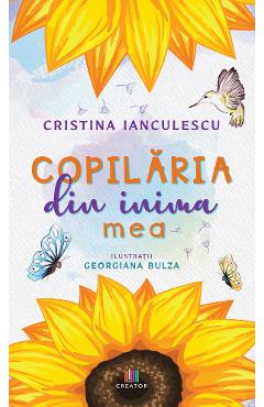 Copilaria din inima mea - Cristina Ianculescu