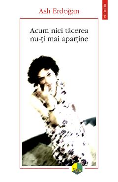 eBook Acum nici tacerea nu-ti mai apartine - Asli Erdogan
