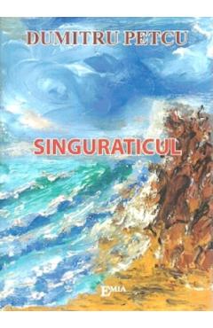 Singuraticul - Dumitru Petcu - EMIA