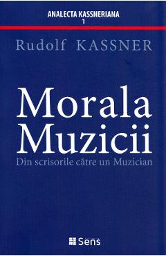 Morala muzicii. Din scrisorile catre un muzician - Rudolf Kassner