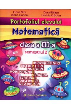 Portofoliul elevului. Matematica - Clasa 3 Sem. 2 - Elena Nica, Diana Serban