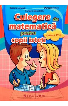 Culegere De Matematica Pentru Copii Isteti - Clasa 4 - Rodica Dinescu