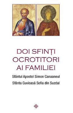 Doi sfinti ocrotitori ai familiei – Sfantul Apostol Simon Canaaneul, Sfanta Cuvioasa Sofia din Suzdal Apostol