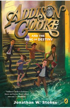 Addison Cooke and the Ring of Destiny - Jonathan W. Stokes