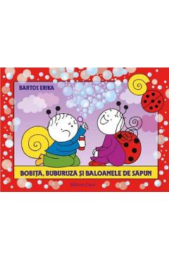 Bobita, Buburuza si baloanele de sapun - Bartos Erika - CASA
