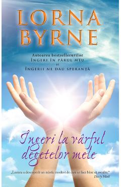 Ingeri la varful degetelor mele - Lorna Byrne