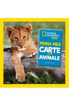 Prima mea carte despre animale. National Geographic Kids