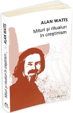 Mituri si ritualuri in crestinism - Alan Watts - HERALD