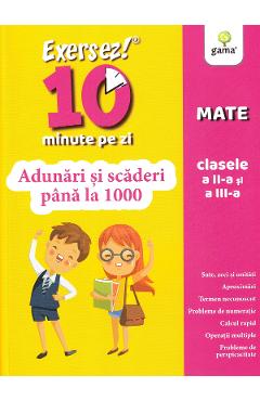 Exersez 10 minute pe zi. Adunari si scaderi pana la 1000 - Clasele 2-3