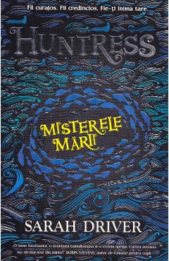 Huntress. Misterele marii - Sarah Driver