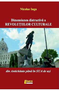 Dimensiunea distructiva a revolutiilor culturale - nicolae iuga