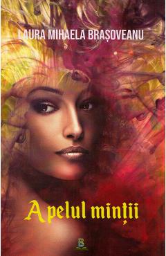 Apelul mintii - Laura Mihaela Brasoveanu - BERG