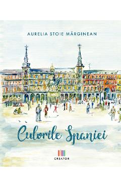 Culorile Spaniei – Aurelia Stoie Marginean arhitectura
