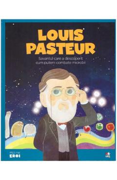 Poze Micii mei eroi. Louis Pasteur - Carla Pascual
