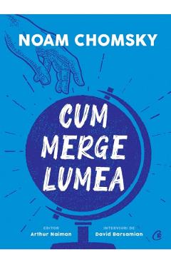 Cum merge lumea - Noam Chomsky - CURTEA VECHE