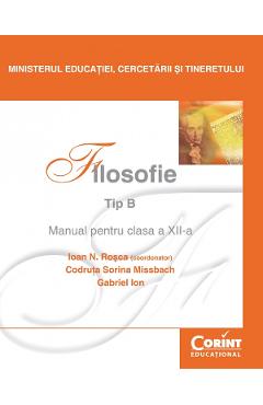 Filosofie Tip B – Clasa 12 – Manual – Ioan N. Rosca, Codruta Sorina Missbach carte