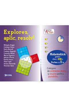 Explorez, aplic, rezolv! Matematica - Clasa 7 Partea 2 - Mihaela Singer