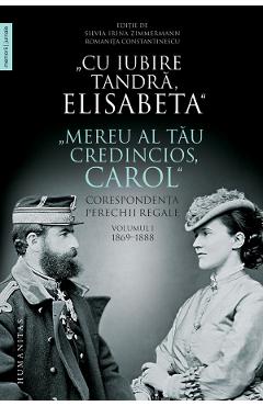 Cu iubire tandra, Elisabeta. Mereu al tau credincios, Carol Biografii 2022