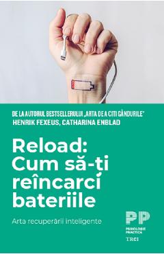 Reload: cum sa-ti incarci bateriile – Henrik Fexeus, Catharina Enblad De La Libris.ro Carti Dezvoltare Personala 2023-05-30 3