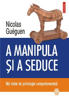 A manipula si a seduce - Nicolas Gueguen