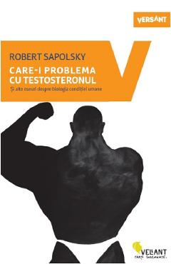 Care-i problema cu testosteronul – Robert Sapolsky Biologie imagine 2022