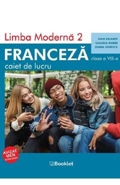 Limba moderna 2 Franceza - Clasa 8 - Caiet - Gina Belabed, Claudia Dobre, Diana Ionescu