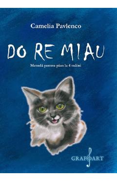 Do Re Miau. Metoda pentru pian la 4 maini - Camelia Pavlenco