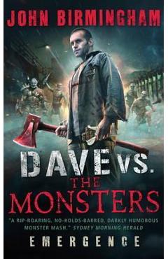 Dave vs. The Monsters: Emergence - John Birmingham