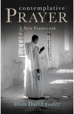Contemplative Prayer: A New Framework - David Foster