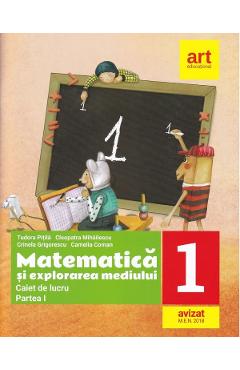 Matematica si explorarea mediului - Clasa 1 Partea 1 - Caiet - Tudora Pitila, Cleopatra Mihailescu