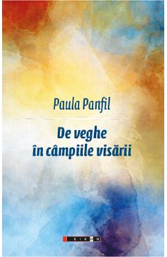 De veghe in campiile visarii - Paula Panfil