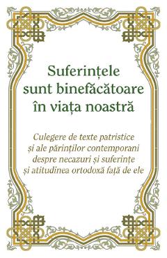 Suferintele sunt binefacatoare in viata noastra - EGUMENITA