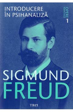 Opere esentiale 1: Introducere in psihanaliza – Sigmund Freud esentiale 2022
