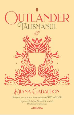 Talismanul. Seria Outlander. Partea 2 – Diana Gabaldon Beletristica poza bestsellers.ro