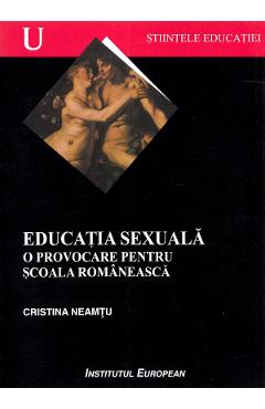 Educatie Sexuala. O Provocare Pentru Scoala Romaneasca - Cristina Neamtu
