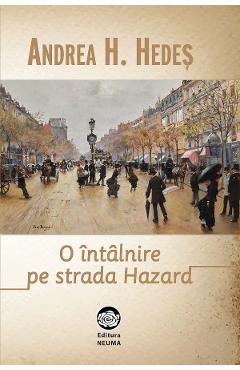 O intalnire pe strada Hazard - Andrea H. Hedes - NEUMA