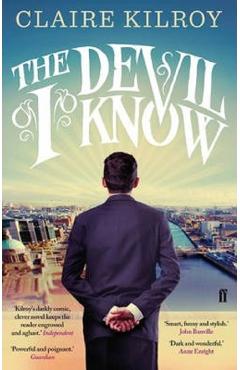 The Devil I Know - Claire Kilroy