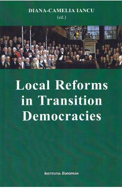 Local Reforms in Transition Democracies - Diana-Camelia Iancu