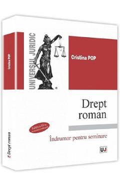 Drept roman. Indrumar pentru seminare. Ed.3 - Cristina Pop