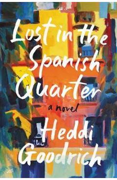 Lost In The Spanish Quarter - Heddi Goodrich