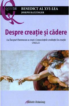 Despre creatie si cadere – Joseph Ratzinger Benedict al XVI-lea Benedict