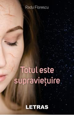 Totul Este Supravietuire - Radu Florescu