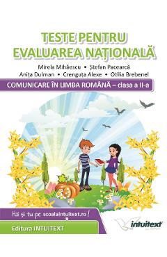 Comunicare in limba romana. Teste pentru Evaluarea Nationala - Clasa 2 - Mirela Mihaescu, Stefan Pacearca - INTUITEXT