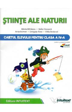 Stiinte ale naturii - Clasa 4 - Caiet - Mirela Mihaescu, Stefan Pacearca