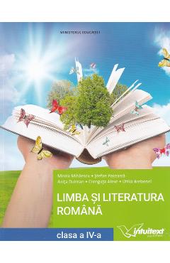 Limba si literatura romana - Clasa 4 - Manual - Mirela Mihaescu, Stefan Pacearca, Anita Dulman, Crenguta Alexa, Otilia Brebenel