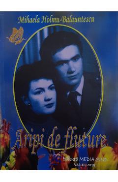 Aripi de fluture - Mihaela Holmu-Balauntescu